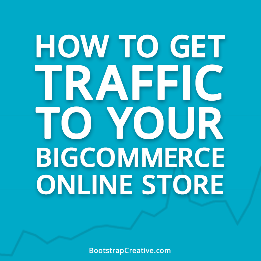 how-to-get-traffic-to-your-bigcommerce-store.png